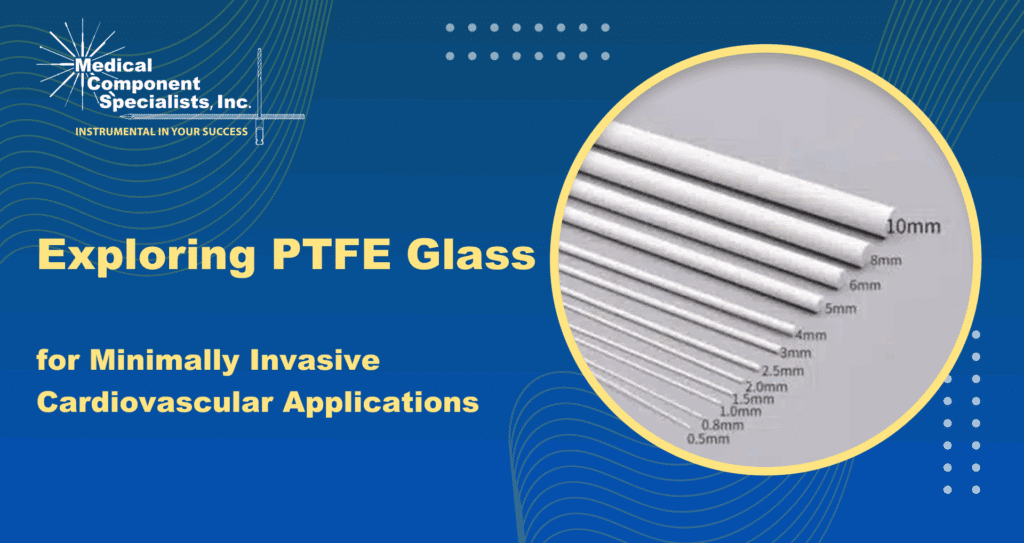 Exploring PTFE Glass for Minimally Invasive Cardiovascular Applications