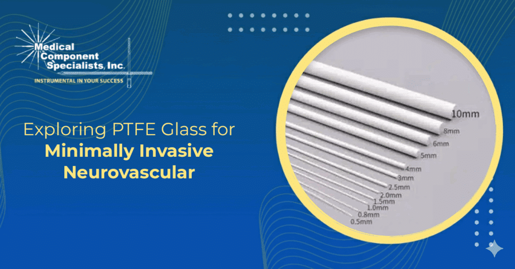 Exploring PTFE Glass for Minimally Invasive Neurovascular Applications